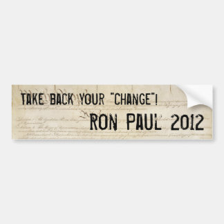 "Take Back Your Change" Ron Paul 2012 Bumper Sticker