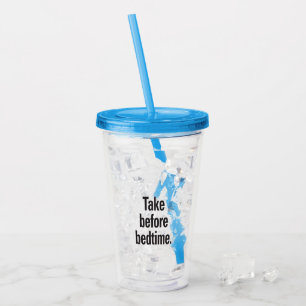 Take before bedtime acrylic tumbler