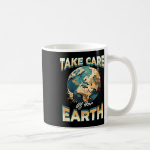 Take Care Of Our Earth Environmental Protection Coffee Mug