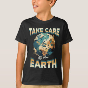 Take Care Of Our Earth Environmental Protection  T-Shirt