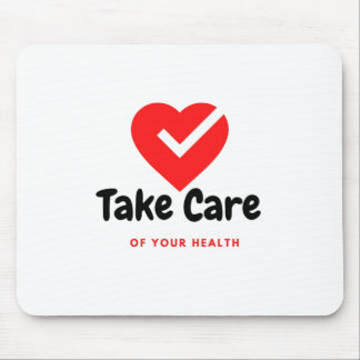 Take Care of your health Mouse Pad