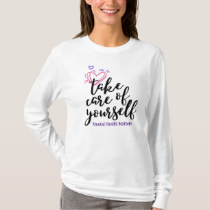 Take Care of Yourself, Mental Health Matters T-Shirt