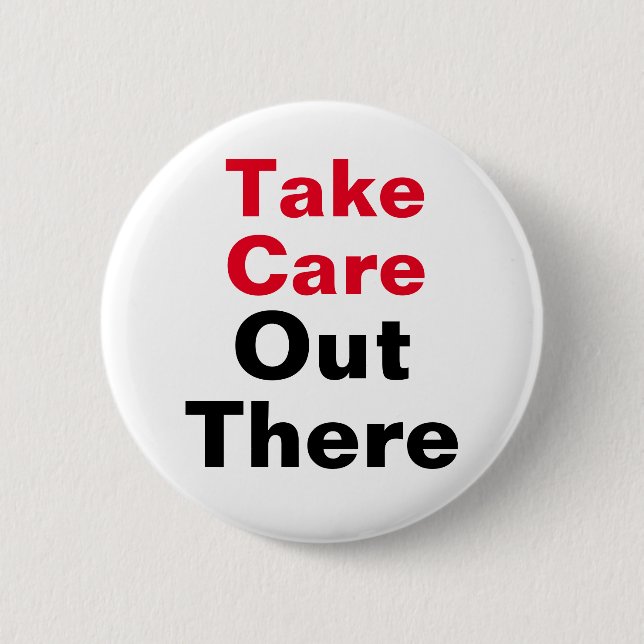 Take Care Out There 6 Cm Round Badge (Front)