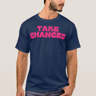 Take Chances Retro Vintage Motivational and Inspir T-Shirt