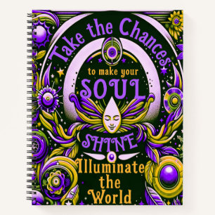 Take Chances to Make Your Soul Shine Notebook