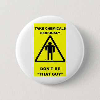 Take Chemicals Seriously 6 Cm Round Badge