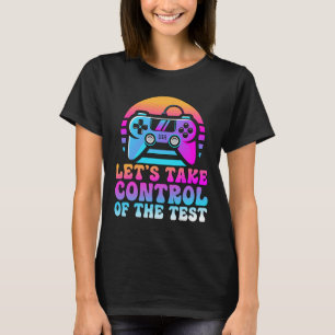 Take Control Of The Test - Game Lovers Testing Day T-Shirt