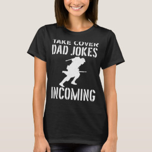 Take cover dad jokes incoming military joke soldie T-Shirt