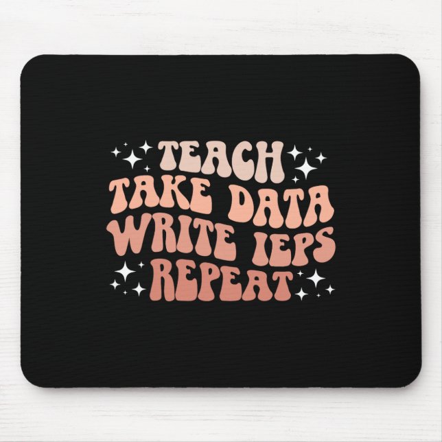 Take Data Write Ieps Sped Teacher Special Educatio Mouse Pad (Front)