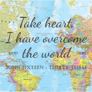 Take heart, I have overcome the world.