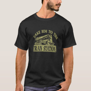 take him to the train station decal vintage design T-Shirt