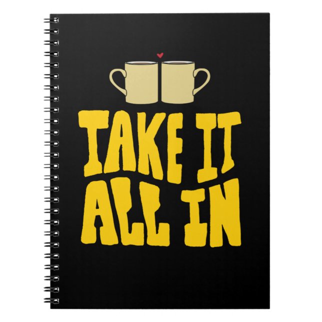 Take it all Motivational and Inspirational Quote Notebook (Front)