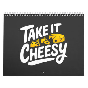 Take It Cheesy - Fun Cheese Print for Cheese Lover Calendar