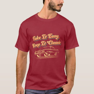 Take It Easy, Keep It Classic retro t-shirt