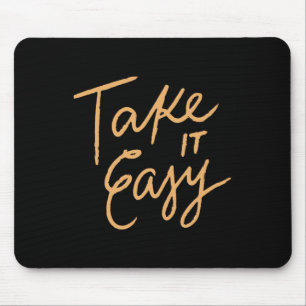 Take It Easy Mouse Pad