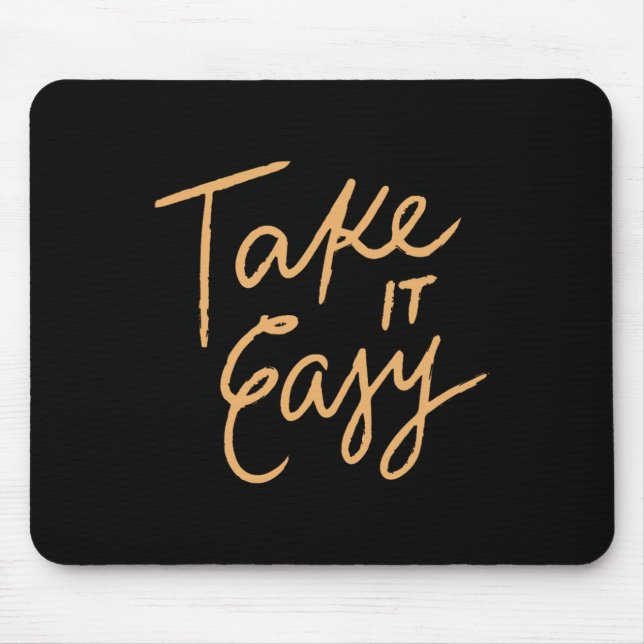 Take It Easy  Mouse Pad (Front)