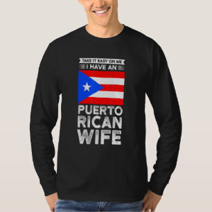 take it easy on Puerto rican wife Puerto rican Pue T-Shirt