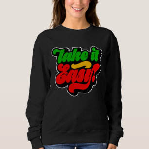 Take It Easy Rasta Colors Reggae Sweatshirt