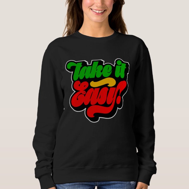 Take It Easy Rasta Colors Reggae Sweatshirt (Front)