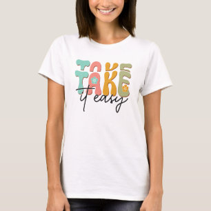 Take it easy T-Shirt