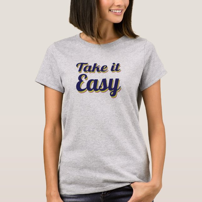 Take it easy T-Shirt (Front)