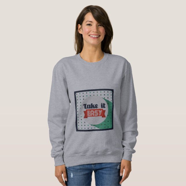 "Take It Easy Tee" Sweatshirt (Front Full)