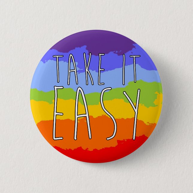 TAKE IT EASY + your background 6 Cm Round Badge (Front)