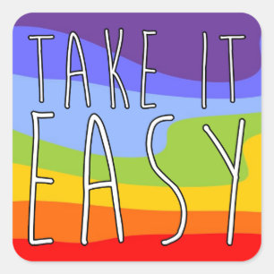 TAKE IT EASY + your background Square Sticker