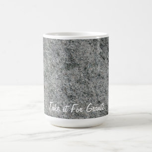 TAKE IT FOR GRANITE COFFEE MUG