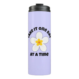 Take It One Day At A Time Flower Thermal Tumbler