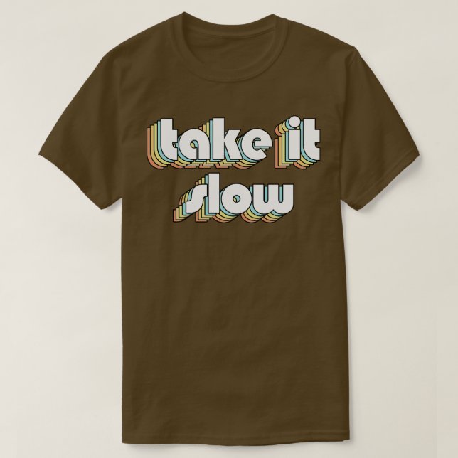 Take It Slow Retro Typography Faded Style T-Shirt (Design Front)