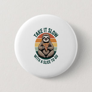 Take It Slow with a Slice to Go 6 Cm Round Badge