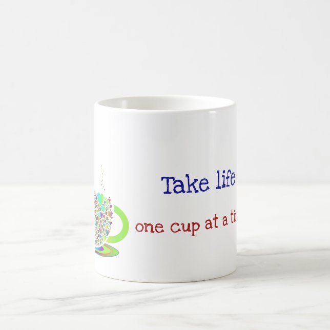 Take life one cup at a time coffee mug (Center)