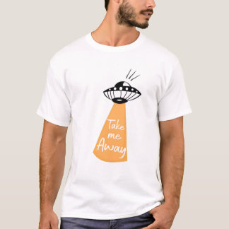 Take me Away T-Shirt