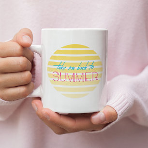 Take me back to summer coffee mug