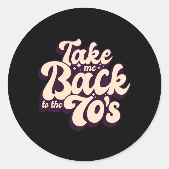 Take Me Back To The 70s 70s Music Retro Classic Round Sticker (Front)