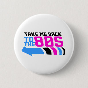Take me Back to the 80s 6 Cm Round Badge