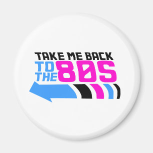 Take me Back to the 80s Magnet