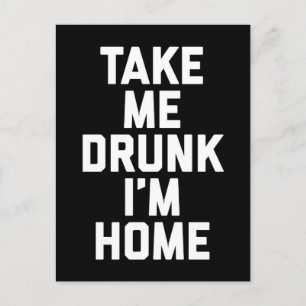 Take Me Drunk Funny Quote Postcard