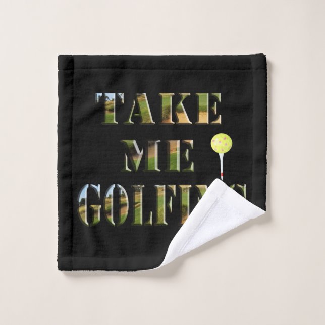 Take Me Golfing, Washcloth Wash Cloth (Wash Cloth)