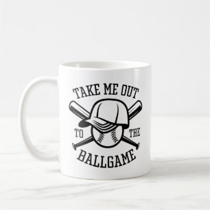 Take Me Out To The Ballgame Coffee Mug