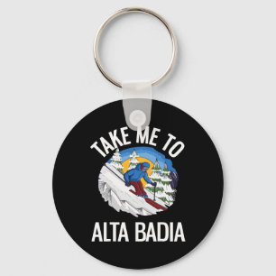 Take Me To Alta Dia Funny Dolomites Skiing Key Ring