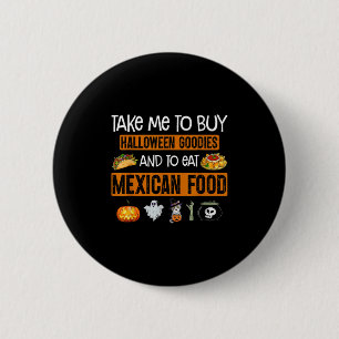 Take Me To Buy Halloween Goodies And To Eat Mexica 6 Cm Round Badge