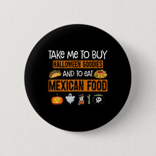 Take Me To Buy Halloween Goodies And To Eat Mexica 6 Cm Round Badge