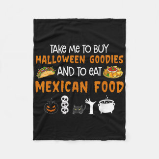 Take Me To Buy Halloween Goodies And To Eat Mexica Fleece Blanket