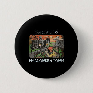 Take Me To Halloween Town Halloween Costume 6 Cm Round Badge