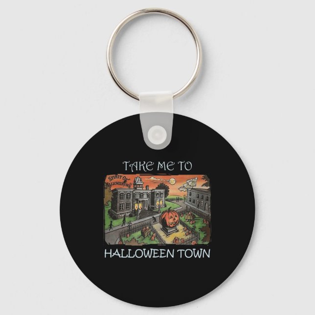 Take Me To Halloween Town Halloween Costume  Key Ring (Front)