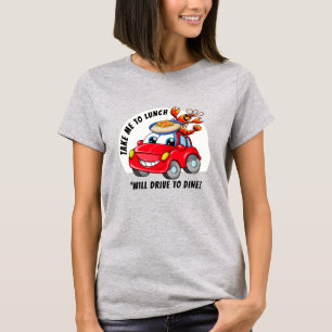 TAKE ME TO LUNCH T-Shirt