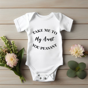 Take Me to My Aunt You Peasant Baby Bodysuit