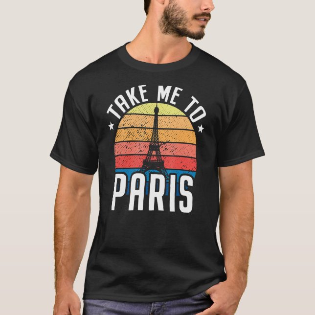 Take Me To Paris Heartbeat Eiffel Tower France I L T-Shirt (Front)